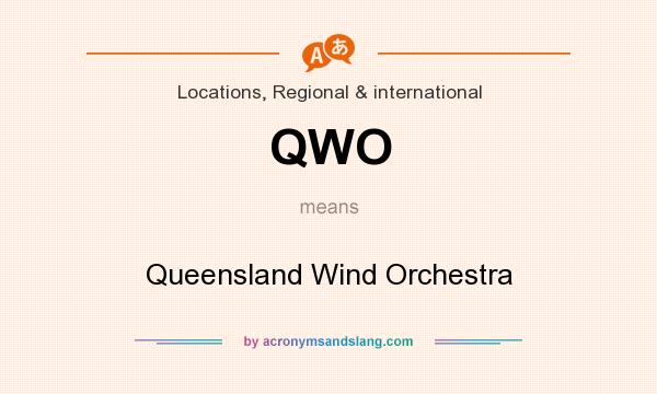What does QWO mean? It stands for Queensland Wind Orchestra