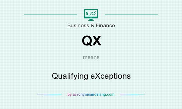What does QX mean? It stands for Qualifying eXceptions