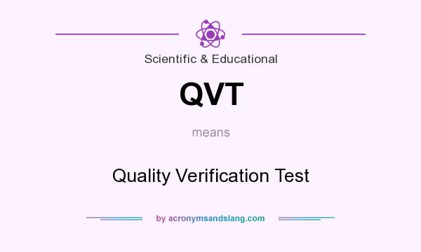 What does QVT mean? It stands for Quality Verification Test