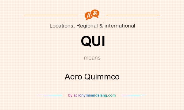 What does QUI mean? It stands for Aero Quimmco