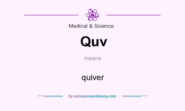 What does Quv mean? It stands for quiver