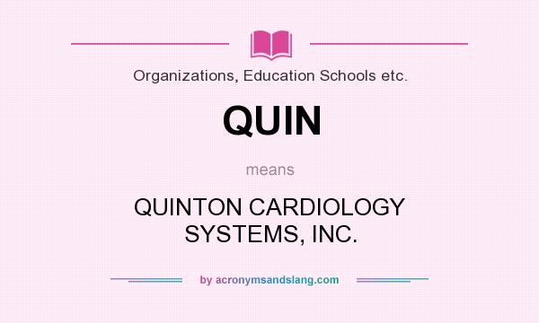 What does QUIN mean? It stands for QUINTON CARDIOLOGY SYSTEMS, INC.