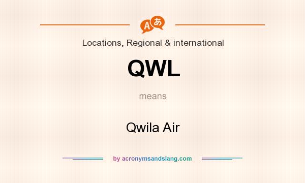 What does QWL mean? It stands for Qwila Air