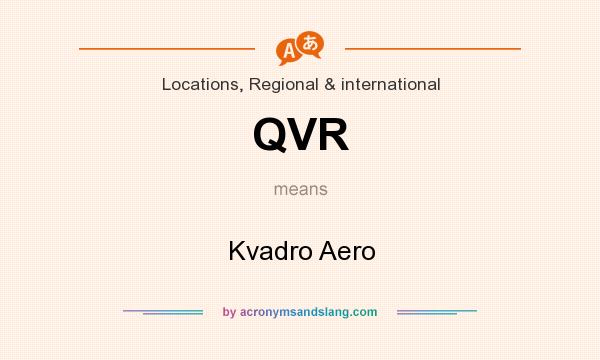 What does QVR mean? It stands for Kvadro Aero