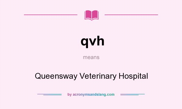 What does qvh mean? It stands for Queensway Veterinary Hospital