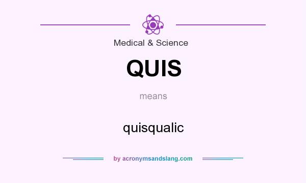 What does QUIS mean? It stands for quisqualic