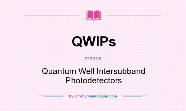 What does QWIPs mean? It stands for Quantum Well Intersubband Photodetectors