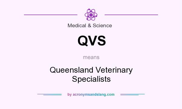 What does QVS mean? It stands for Queensland Veterinary Specialists