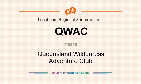 What does QWAC mean? It stands for Queensland Wilderness Adventure Club