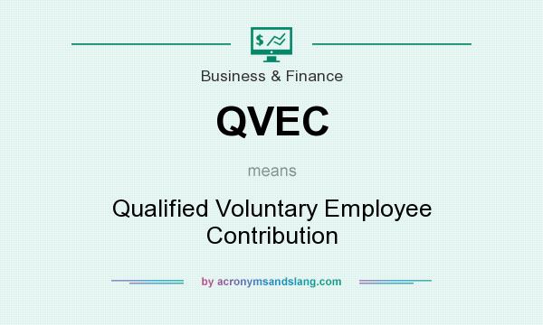 What does QVEC mean? It stands for Qualified Voluntary Employee Contribution