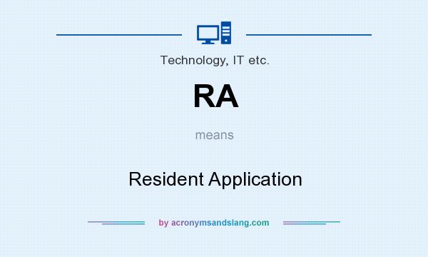 What does RA mean? It stands for Resident Application