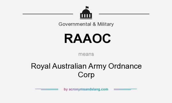 What does RAAOC mean? It stands for Royal Australian Army Ordnance Corp