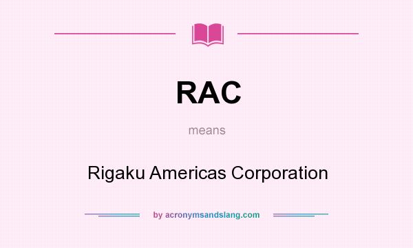 What does RAC mean? It stands for Rigaku Americas Corporation