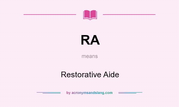 What does RA mean? It stands for Restorative Aide