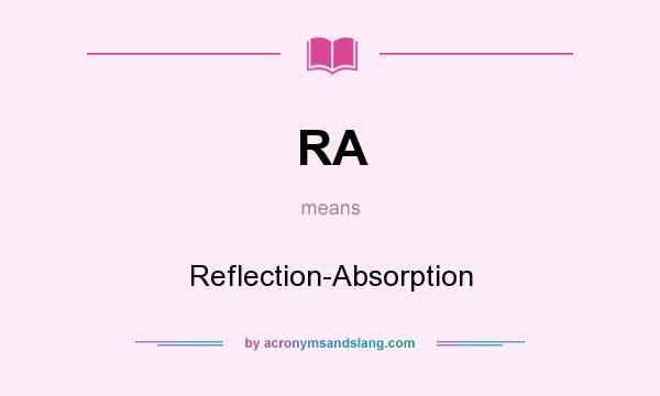 What does RA mean? It stands for Reflection-Absorption