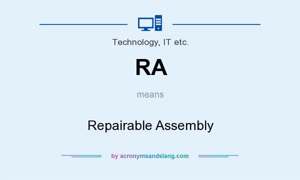What does RA mean? It stands for Repairable Assembly