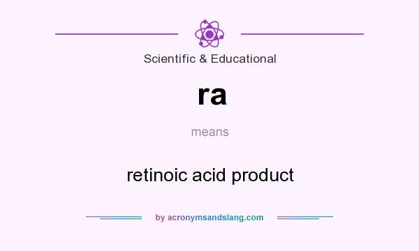 What does ra mean? It stands for retinoic acid product