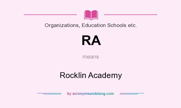 What does RA mean? It stands for Rocklin Academy