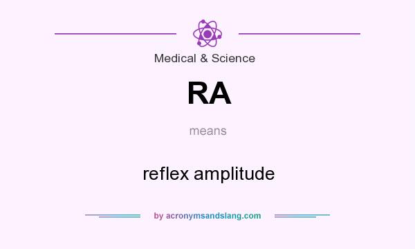 What does RA mean? It stands for reflex amplitude