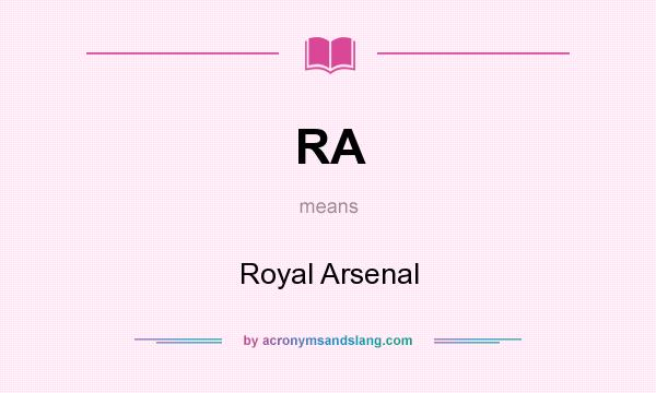 What does RA mean? It stands for Royal Arsenal