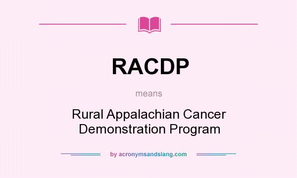 What does RACDP mean? It stands for Rural Appalachian Cancer Demonstration Program