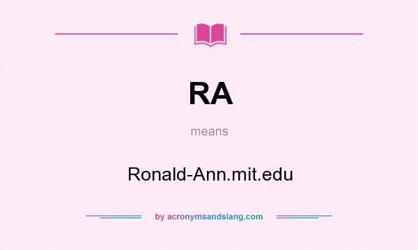 What does RA mean? It stands for Ronald-Ann.mit.edu