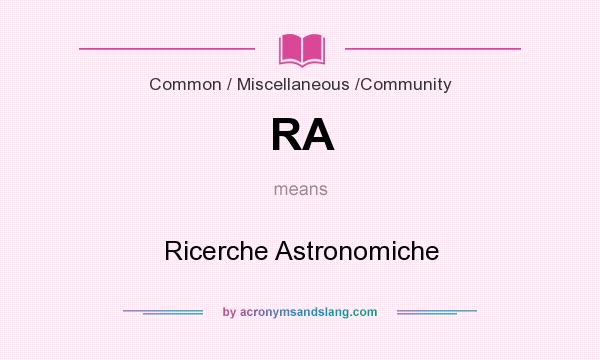 What does RA mean? It stands for Ricerche Astronomiche