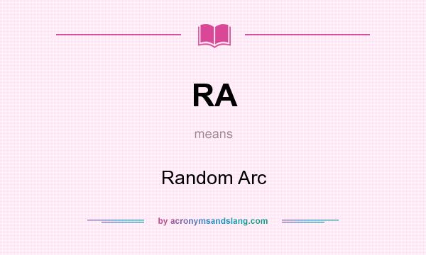 What does RA mean? It stands for Random Arc