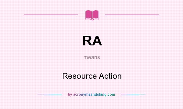 What does RA mean? It stands for Resource Action