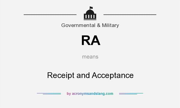 What does RA mean? It stands for Receipt and Acceptance
