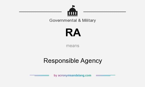 What does RA mean? It stands for Responsible Agency
