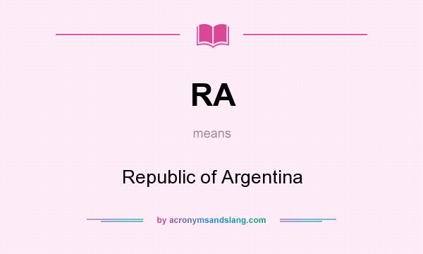 What does RA mean? It stands for Republic of Argentina