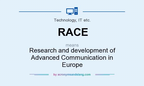 What does RACE mean? It stands for Research and development of Advanced Communication in Europe