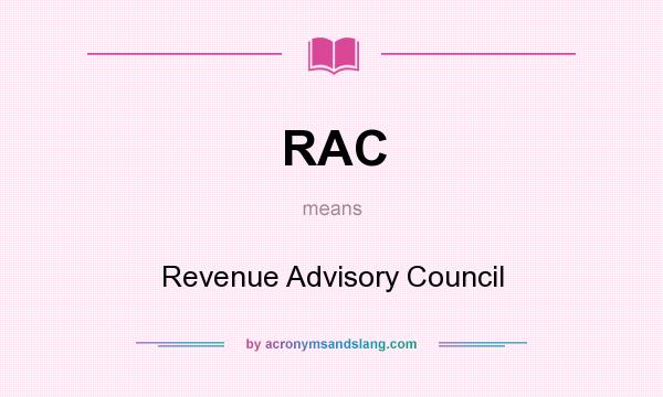 What does RAC mean? It stands for Revenue Advisory Council