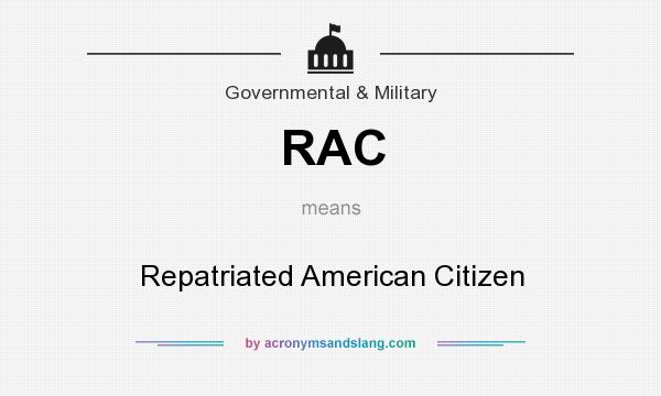 What does RAC mean? It stands for Repatriated American Citizen