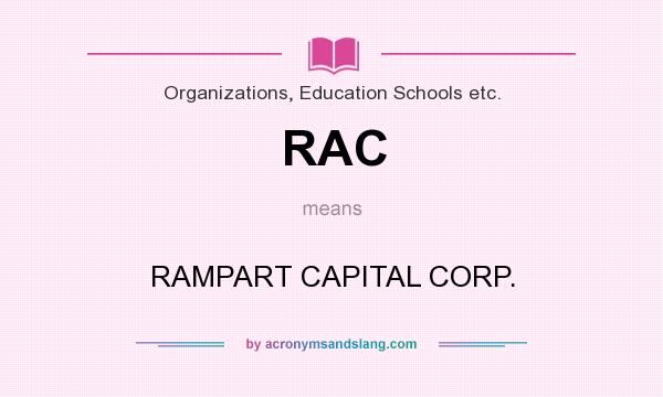 What does RAC mean? It stands for RAMPART CAPITAL CORP.