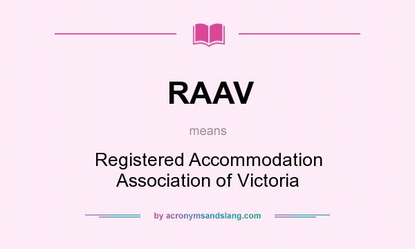 What does RAAV mean? It stands for Registered Accommodation Association of Victoria