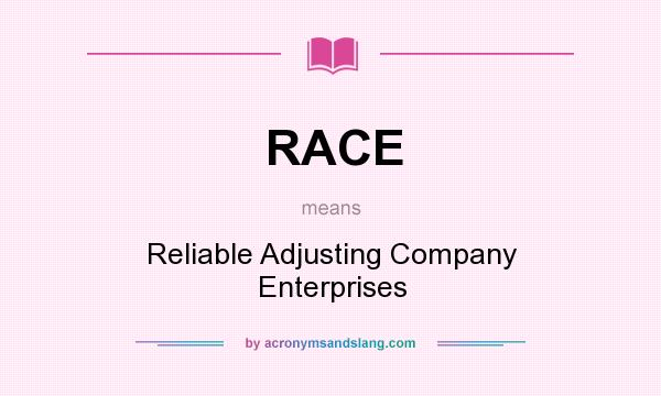 What does RACE mean? It stands for Reliable Adjusting Company Enterprises
