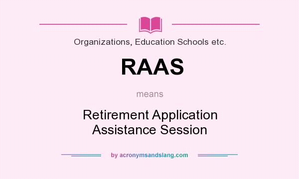 What does RAAS mean? It stands for Retirement Application Assistance Session