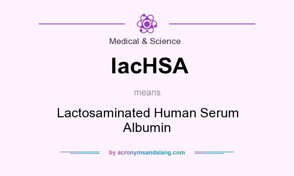 What does lacHSA mean? It stands for Lactosaminated Human Serum Albumin