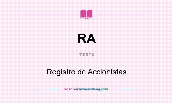 What does RA mean? It stands for Registro de Accionistas