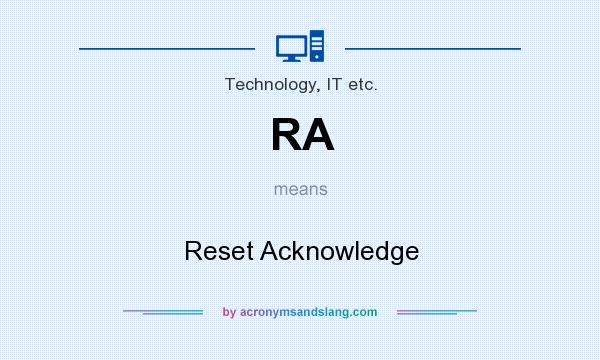 What does RA mean? It stands for Reset Acknowledge