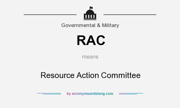 What does RAC mean? It stands for Resource Action Committee