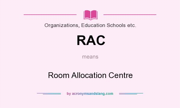 What does RAC mean? It stands for Room Allocation Centre
