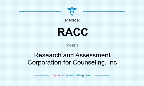 What does RACC mean? It stands for Research and Assessment Corporation for Counseling, Inc