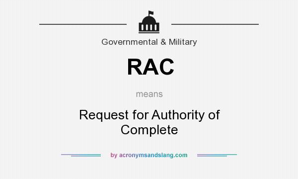 What does RAC mean? It stands for Request for Authority of Complete