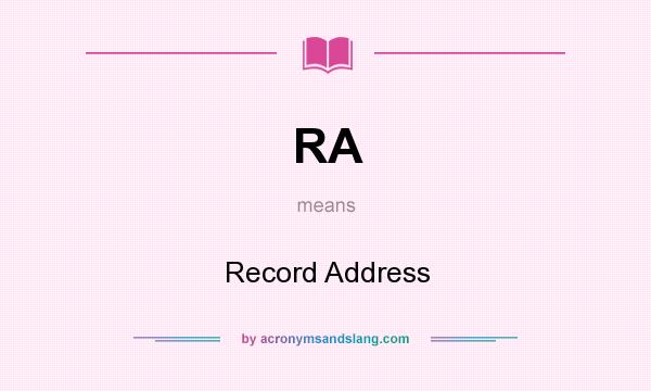 What does RA mean? It stands for Record Address