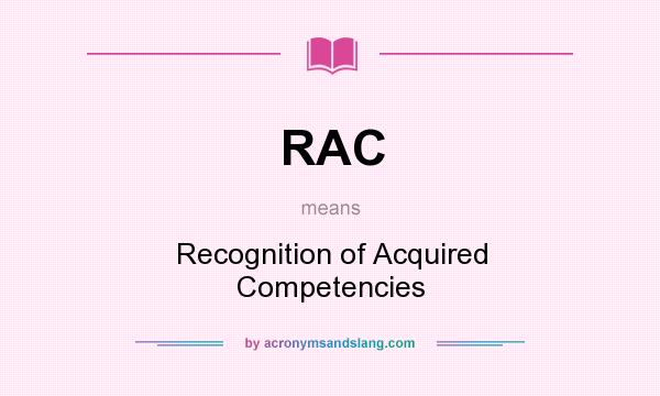 What does RAC mean? It stands for Recognition of Acquired Competencies