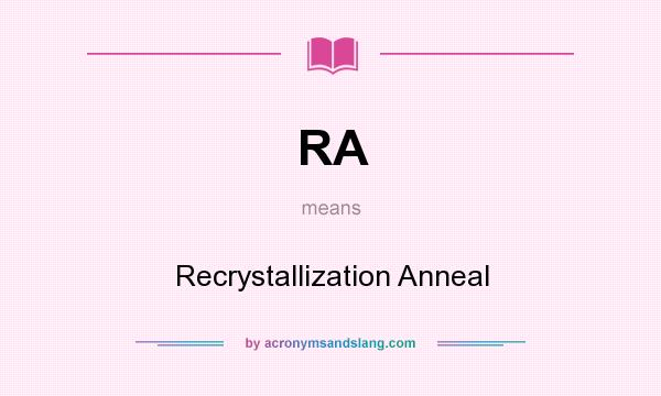 What does RA mean? It stands for Recrystallization Anneal