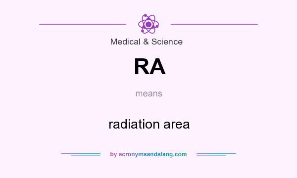What does RA mean? It stands for radiation area